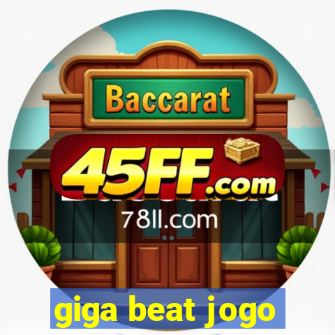 giga beat jogo